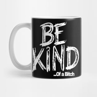 Funny Saying be kind of a bitch Mug